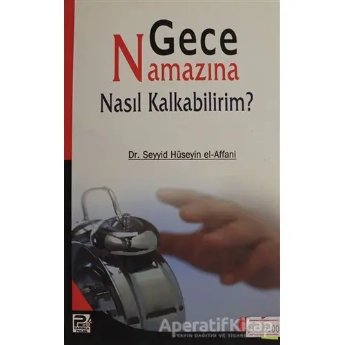 Gece Namazına Nasıl Kalkabilirim? - Seyyid Bin Hüseyin El-Affani - Karınca & Polen Yayınları