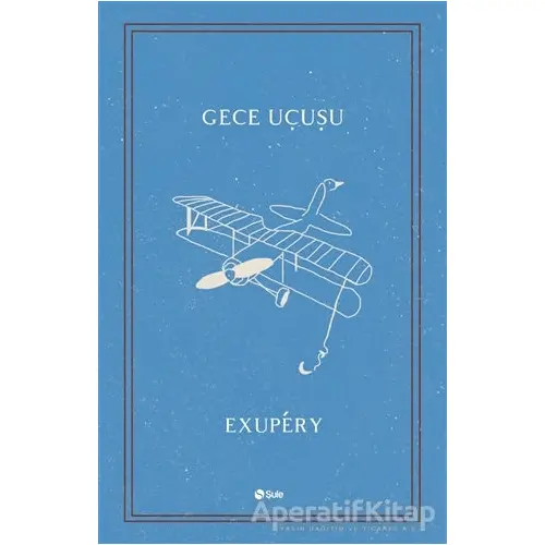 Gece Uçuşu - Antoine de Saint-Exupery - Şule Yayınları