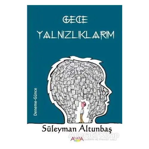 Gece Yalnızlıklarım - Süleyman Altunbaş - Ayata Kitap