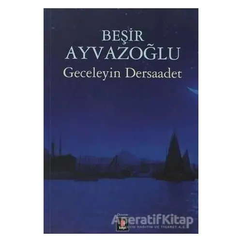 Geceleyin Dersaadet - Beşir Ayvazoğlu - Kapı Yayınları