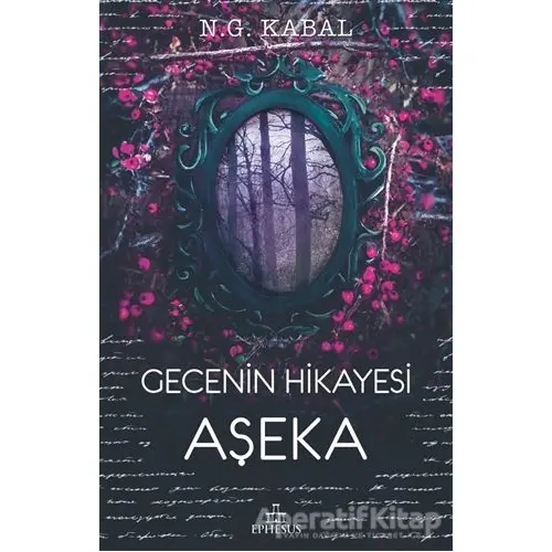 Gecenin Hikayesi - Aşeka - Nagihan Gökçe Kabal - Ephesus Yayınları