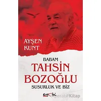 Babam Tahsin Bozoğlu Susurluk ve Biz - Ayşen Kunt - Eyobi Yayınları