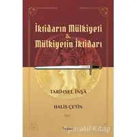 İktidarın Mülkiyeti ve Mülkiyetin İktidarı Cilt 1 - Halis Çetin - Kadim Yayınları