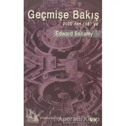 Geçmişe Bakış - Edward Bellamy - Say Yayınları