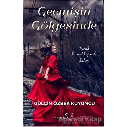 Geçmişin Gölgesinde - Gülçin Özbek Kuyumcu - Müptela Yayınları