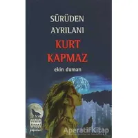 Sürüden Ayrılanı Kurt Kapmaz - Ekin Duman - Sınır Ötesi Yayınları