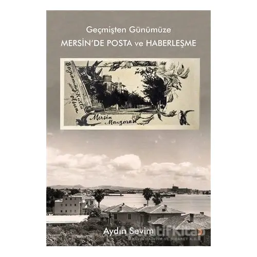 Geçmişten Günümüze Mersin’de Posta ve Haberleşme - Aydın Sevim - Cinius Yayınları