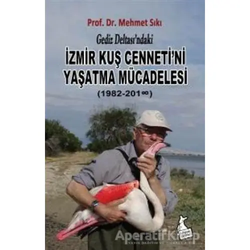 Gediz Deltası’ndaki İzmir Kuş Cenneti’ni Yaşatma Mücadelesi (1982-2018)