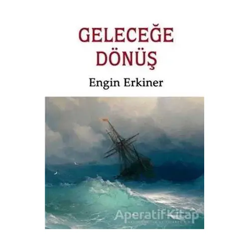 Geleceğe Dönüş - Engin Erkiner - Babıali Kitaplığı