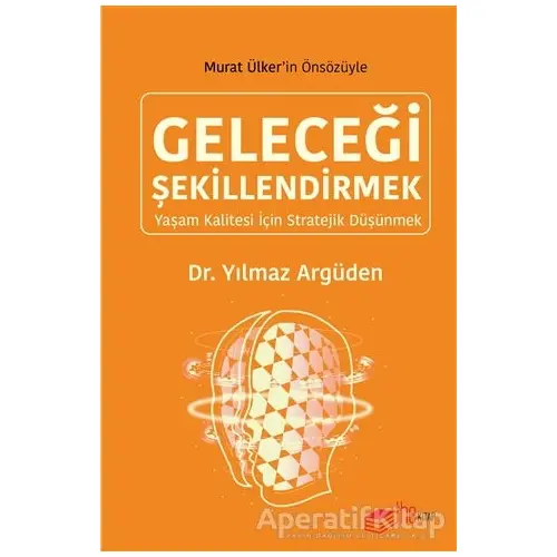 Geleceği Şekillendirmek - Yılmaz Argüden - The Kitap