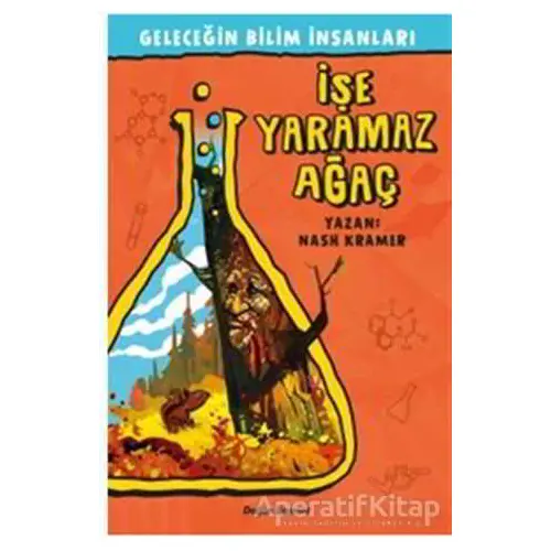 Geleceğin Bilim İnsanları - İşe Yaramaz Ağaç - Nash Kramer - Doğan Egmont Yayıncılık