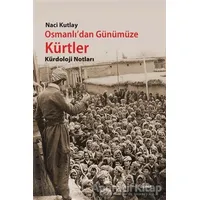 Osmanlıdan Günümüze Kürtler - Naci Kutlay - Dipnot Yayınları