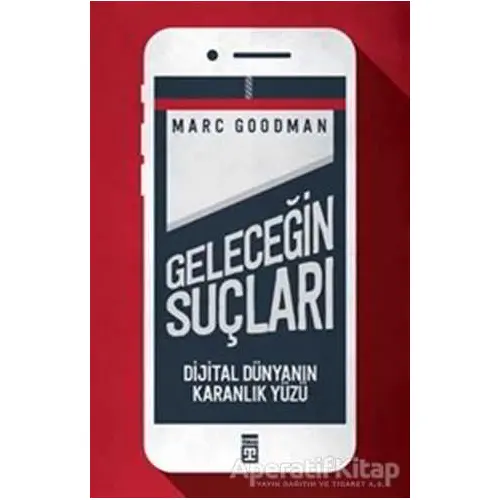 Geleceğin Suçları - Marc Goodman - Timaş Yayınları