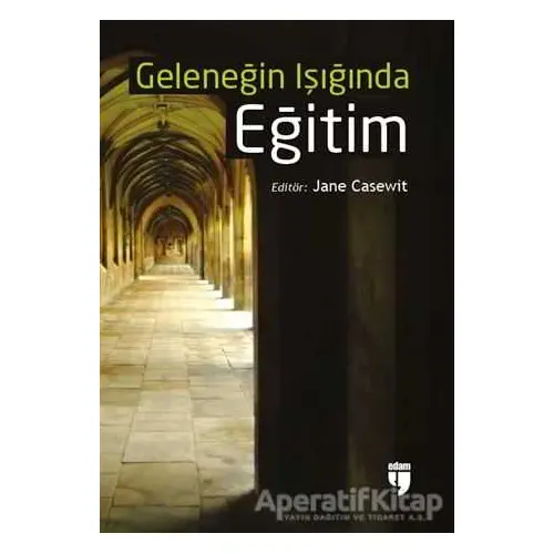 Geleneğin Işığında Eğitim - Jane Casewit - EDAM