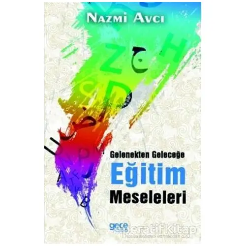 Gelenekten Geleceğe Eğitim Meseleleri - Nazmi Avcı - Gece Kitaplığı