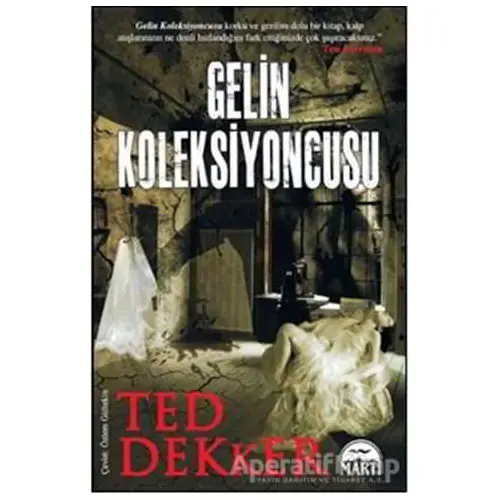 Gelin Koleksiyoncusu - Ted Dekker - Martı Yayınları