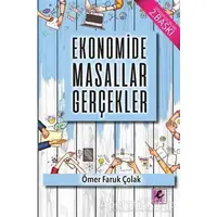 Ekonomide Masallar Gerçekler - Ömer Faruk Çolak - Efil Yayınevi