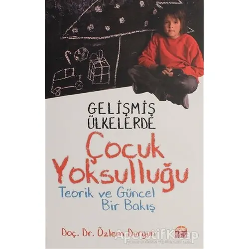 Gelişmiş Ülkelerde Çocuk Yoksulluğu - Özlem Durgun - Nobel Bilimsel Eserler