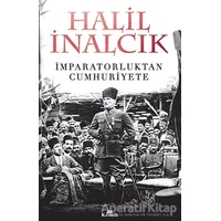 İmparatorluktan Cumhuriyete - Halil İnalcık - Kronik Kitap