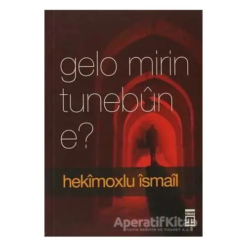 Gelo Mirin Tunebun E? - Hekimoğlu İsmail - Timaş Publishing