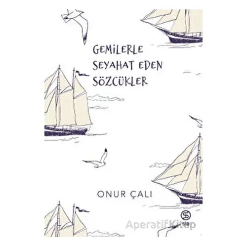 Gemilerle Seyahat Eden Sözcükler - Onur Çalı - Sia Kitap