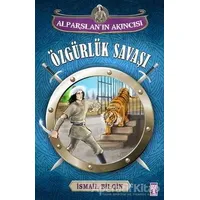 Alparslanın Akıncısı : Özgürlük Savaşı - İsmail Bilgin - Genç Timaş