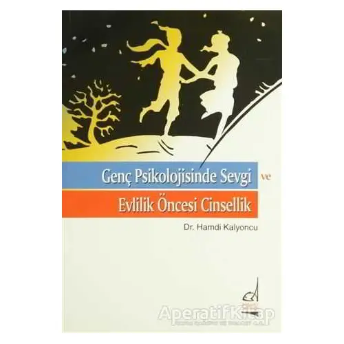 Genç Psikolojisinde Sevgi ve Evlilik Öncesi Cinsellik - Hamdi Kalyoncu - Boğaziçi Yayınları