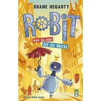 Robit : Minik Bir Robot Dev Bir Macera - Shane Hegarty - Genç Timaş