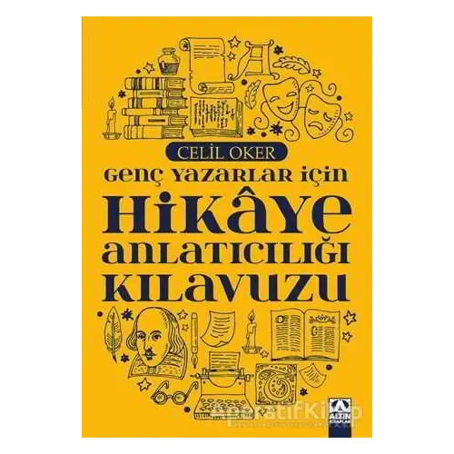 Genç Yazarlar İçin Hikaye Anlatıcılığı Kılavuzu - Celil Oker - Altın Kitaplar