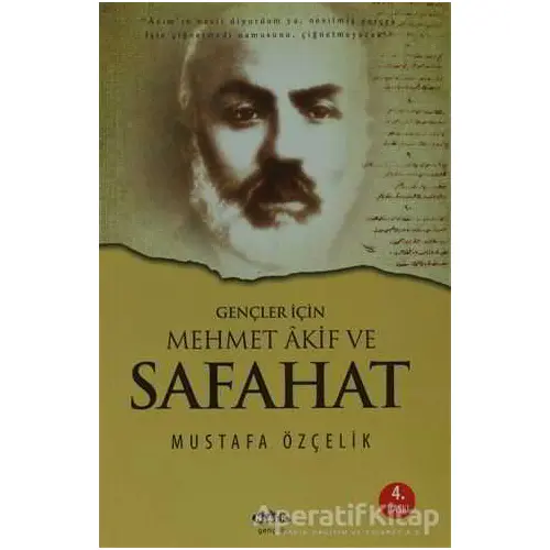 Gençler İçin Mehmet Akif ve Safahat - Mustafa Özçelik - Nar Yayınları