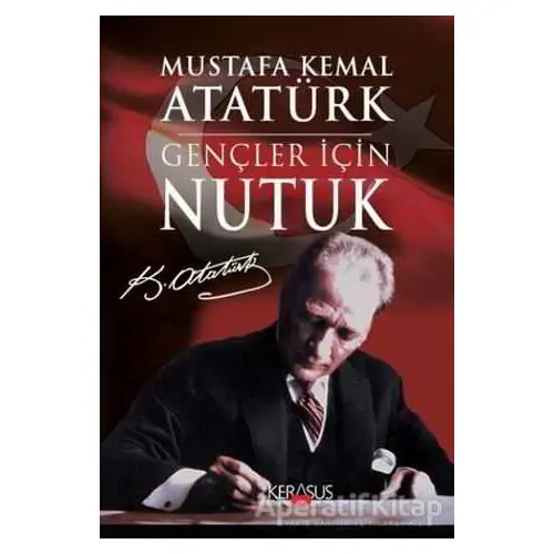 Gençler İçin Nutuk - Mustafa Kemal Atatürk - Kerasus Yayınları