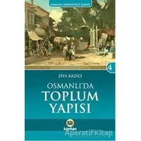 Osmanlıda Toplum Yapısı - Ziya Kazıcı - Kayıhan Yayınları