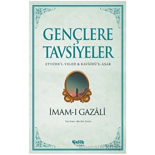 Gençlere Tavsiyeler - İmam-ı Gazali - Çelik Yayınevi