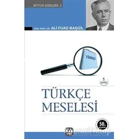 Türkçe Meselesi - Ali Fuad Başgil - Yağmur Yayınları