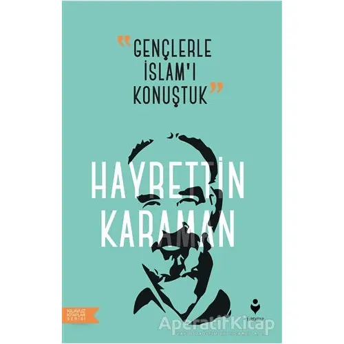 Gençlerle İslam’ı Konuştuk - Hayrettin Karaman - Tire Kitap