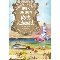 Nerde Kalmıştık - Bir Genç Kızın Gizli Defteri 12 - İpek Ongun - Artemis Yayınları