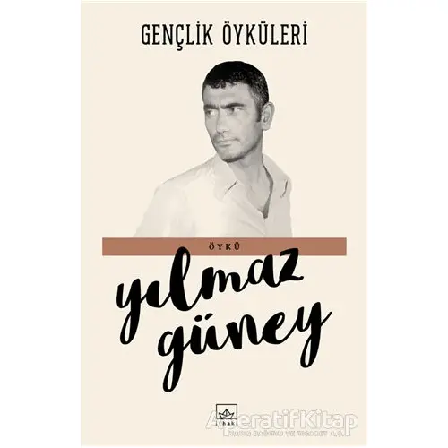 Gençlik Öyküleri - Yılmaz Güney - İthaki Yayınları