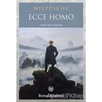 Ecce Homo - Friedrich Wilhelm Nietzsche - Remzi Kitabevi