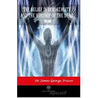 The Belief in Immortality and the Worship of the Dead - Vol 1