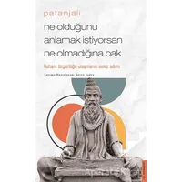 Patanjali - Ne Olduğunu Anlamak İstiyorsan Ne Olmadığına Bak - Serra Sağra - Destek Yayınları