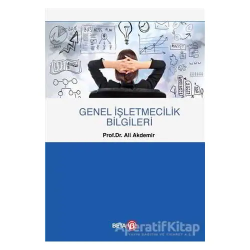 Genel İşletmecilik Bilgileri - Ali Akdemir - Beta Yayınevi