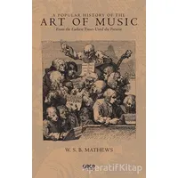 A Popular History of the Art of Music - W. S. B. Mathews - Gece Kitaplığı