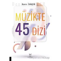 Müzikte 45 Dizi - Deniz Tunçer - Akademisyen Kitabevi