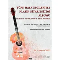 Türk Halk Ezgileriyle Klasik Gitar Eğitimi Albümü - Levent Doğru - Gece Kitaplığı