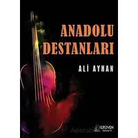 Anadolu Destanları - Ali Ayhan - Serüven Yayınevi