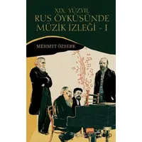 19. Yüzyıl Rus Öyküsünde Müzik İzleği - 1 - Mehmet Özberk - Nobel Bilimsel Eserler