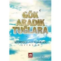 Gök Aradık Tuğlara - Mehmet Ali Kalkan - Ötüken Neşriyat