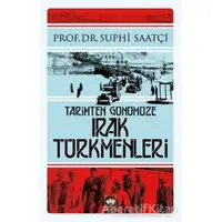 Tarihten Günümüze Irak Türkmenleri - Suphi Saatçi - Ötüken Neşriyat