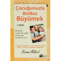 Çocuğunuzla Birlikte Büyümek - Naomi Aldort - Doğan Kitap