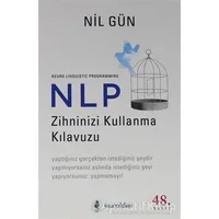 NLP Zihninizi Kullanma Kılavuzu - Nil Gün - Kuraldışı Yayınevi